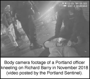 body cam footage of Portland officer kneeling on Richard Barry in 
November 2018
